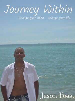 cover image of Journey Within: Change Your Mind, Change Your Life!